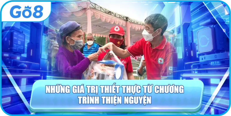 Những Giá Trị Thiết Thực Từ Chương Trình Thiện Nguyện